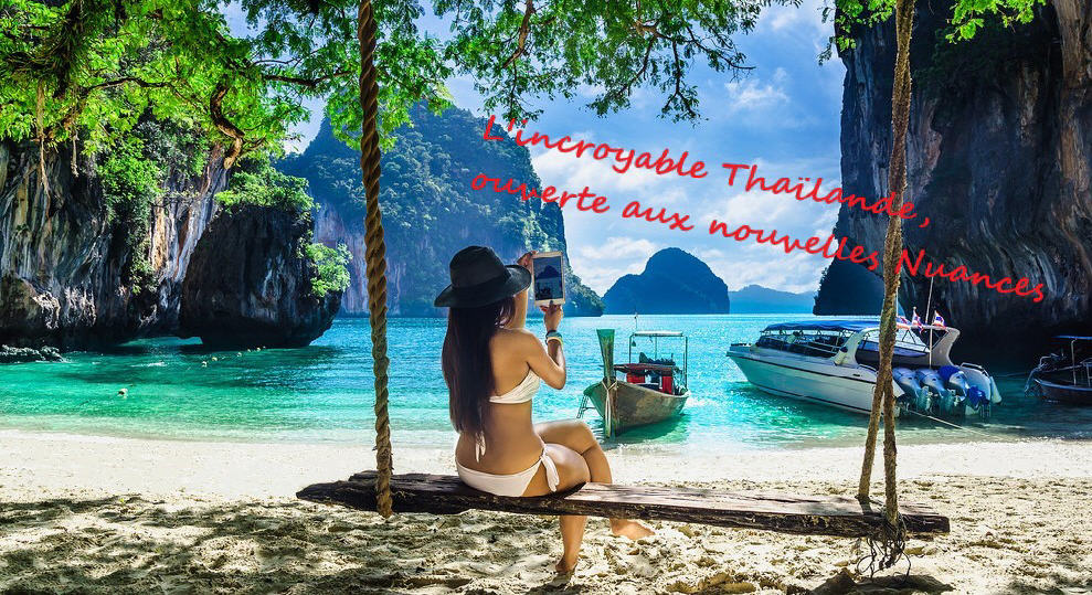 L'incroyable Thaïlande, ouverte aux nouvelles Nuances